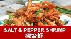 Salt And Pepper Shrimp How To Cook The Best Restaurant Style