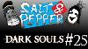 Salt And Pepper Dark Souls Ep 25 Griefing Lessons By Onlyafro Reupload